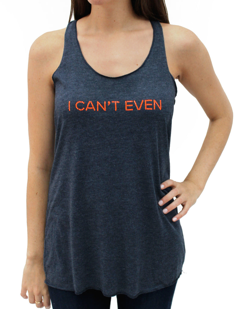 I CAN'T EVEN Racer Back Tank Top